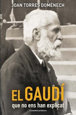 GAUDÍ QUE NO ENS HAN EXPLICAT, EL | 9788490347706 | TORRES DOMÈNECH, JOAN | Llibreria Aqualata | Comprar llibres en català i castellà online | Comprar llibres Igualada