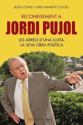 RECONEIXEMENT A JORDI PUJOL. LES ARRELS D'UNA LLUITA, LA SEVA OBRA POLÍTICA | 9788417183837 | CONTE, JESÚS / MANENT, JORDI (COOR.) | Llibreria Aqualata | Comprar llibres en català i castellà online | Comprar llibres Igualada