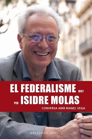 FEDERALISME VIST PER ISIDRE MOLAS.. EL. CONVERSA AMB MANEL VEGA | 9788417183820 | VEGA NICOLÀS, MANEL | Llibreria Aqualata | Comprar llibres en català i castellà online | Comprar llibres Igualada