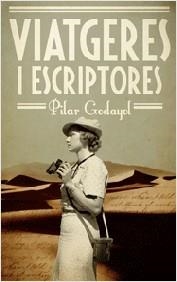 VIATGERES I ESCRIPTORES | 9788497666428 | GODAYOL NOGUÉ, PILAR | Llibreria Aqualata | Comprar llibres en català i castellà online | Comprar llibres Igualada