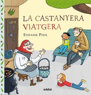 CASTANYERA VIATGERA, LA | 9788468334011 | PFEIL, STEFANIE | Llibreria Aqualata | Comprar libros en catalán y castellano online | Comprar libros Igualada