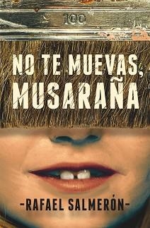 NO TE MUEVAS, MUSARAÑA | 9788491079378 | SALMERÓN, RAFAEL | Llibreria Aqualata | Comprar llibres en català i castellà online | Comprar llibres Igualada