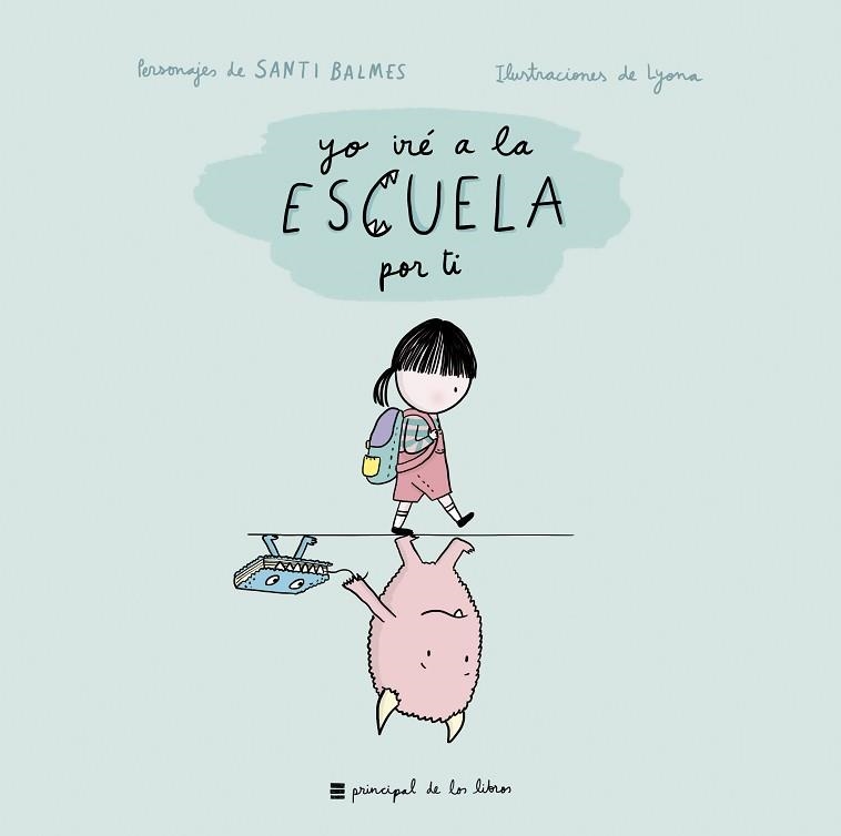 YO IRÉ A LA ESCUELA POR TI | 9788417333256 | BALMES, SANTI / LYONA | Llibreria Aqualata | Comprar llibres en català i castellà online | Comprar llibres Igualada