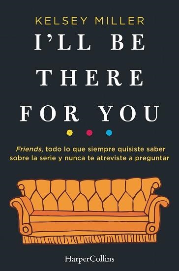 I'LL BE THERE FOR YOU | 9788491393436 | MILLER, KELSEY | Llibreria Aqualata | Comprar llibres en català i castellà online | Comprar llibres Igualada