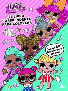 LOL SURPRISE! EL LIBRO SORPRENDENTE PARA COLOREAR | 9788893675499 | Llibreria Aqualata | Comprar llibres en català i castellà online | Comprar llibres Igualada