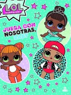 LOL SURPRISE! JUEGA CON NOSOTRAS BABY | 9788893675512 | Llibreria Aqualata | Comprar llibres en català i castellà online | Comprar llibres Igualada