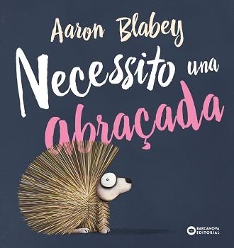 NECESSITO UNA ABRAÇADA | 9788448946692 | BLABEY, AARON | Llibreria Aqualata | Comprar llibres en català i castellà online | Comprar llibres Igualada