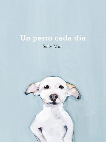 UN PERRO CADA DÍA | 9788425231797 | MUIR, SALLY | Llibreria Aqualata | Comprar llibres en català i castellà online | Comprar llibres Igualada