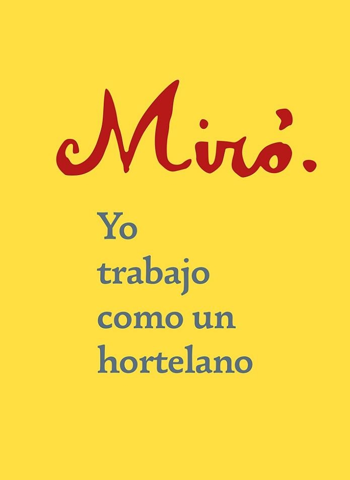 YO TRABAJO COMO UN HORTELANO | 9788425231759 | MIRÓ, JOAN | Llibreria Aqualata | Comprar llibres en català i castellà online | Comprar llibres Igualada