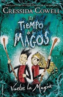 TIEMPO DE LOS MAGOS, EL. VUELVE LA MAGIA | 9788417167004 | COWELL, CRESSIDA | Llibreria Aqualata | Comprar libros en catalán y castellano online | Comprar libros Igualada