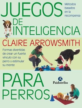 JUEGOS DE INTELIGENCIA PARA PERROS  (COLOR) | 9788499104935 | ARROWSMITH, CLAIRE | Llibreria Aqualata | Comprar llibres en català i castellà online | Comprar llibres Igualada