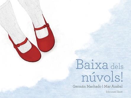 BAIXA DELS NÚVOLS! | 9788494811067 | MACHADO, GERMÁN / AZABAL, MAR | Llibreria Aqualata | Comprar llibres en català i castellà online | Comprar llibres Igualada