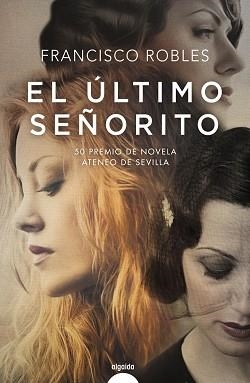 ÚLTIMO SEÑORITO, EL | 9788491890355 | ROBLES, FRANCISCO | Llibreria Aqualata | Comprar llibres en català i castellà online | Comprar llibres Igualada