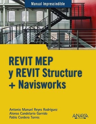 REVIT MEP Y REVIT STRUCTURE + NAVISWORKS | 9788441540583 | REYES RODRÍGUEZ, ANTONIO MANUEL/CORDERO, PABLO/CANDELARIO GARRIDO, ALONSO | Llibreria Aqualata | Comprar llibres en català i castellà online | Comprar llibres Igualada