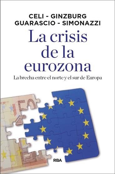 CRISIS DE LA EUROZONA, LA | 9788490569092 | CELI , GIUSEPPE / GINZBURG , ANDREA / SIMONAZZI , ANNAMARIA / GUARASCIO , DARIO | Llibreria Aqualata | Comprar llibres en català i castellà online | Comprar llibres Igualada