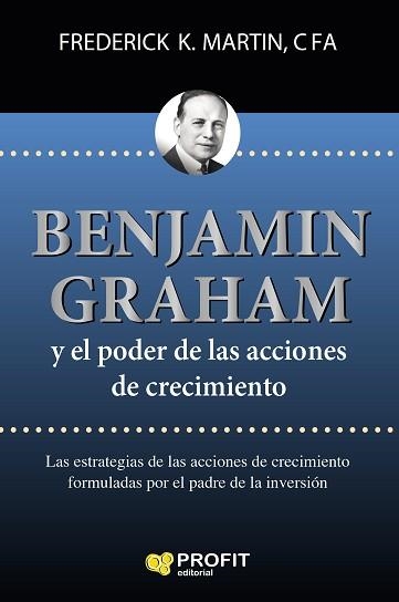 BENJAMIN GRAHAM Y EL PODER DE LAS ACCIONES DE CRECIMIENTO | 9788416904983 | MARTIN, FREDERICK K. | Llibreria Aqualata | Comprar llibres en català i castellà online | Comprar llibres Igualada