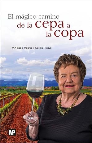 MÁGICO CAMINO DE LA CEPA A LA COPA, EL | 9788484767114 | MIJARES Y GARCÍA-PELAYO , MARÍA ISABEL | Llibreria Aqualata | Comprar llibres en català i castellà online | Comprar llibres Igualada