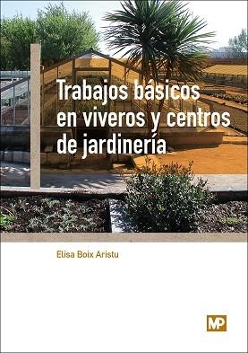 TRABAJOS BÁSICOS EN VIVEROS Y CENTROS DE JARDINERÍA | 9788484765400 | BOIX ARISTU, ELISA | Llibreria Aqualata | Comprar llibres en català i castellà online | Comprar llibres Igualada