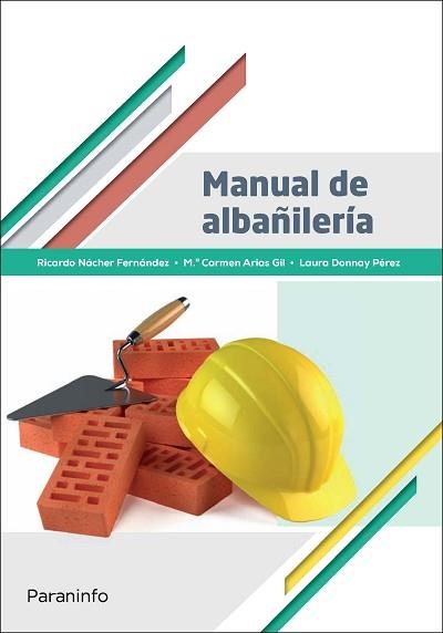 MANUAL DE ALBAÑILERÍA | 9788428337571 | ARIAS GIL, MARIA CARMEN/NÁCHER FERNÁNDEZ, RICARDO/DONNAY PÉREZ, LAURA | Llibreria Aqualata | Comprar llibres en català i castellà online | Comprar llibres Igualada