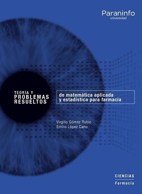 TEORÍA Y PROBLEMAS RESUELTOS DE MATEMÁTICA APLICADA Y ESTADÍSTICA PARA FARMACIA | 9788428327787 | GOMEZ RUBIO, VIRGILIO/LÓPEZ CANO, EMILIO | Llibreria Aqualata | Comprar llibres en català i castellà online | Comprar llibres Igualada