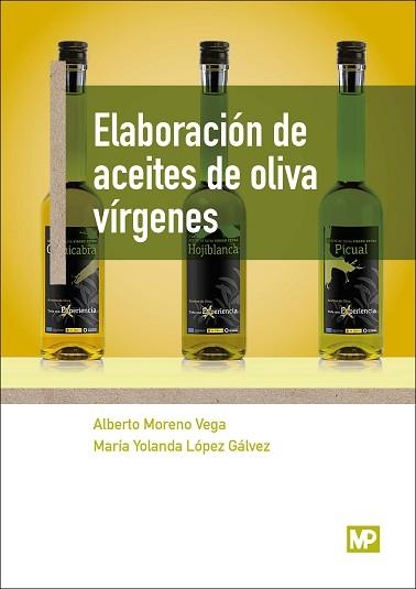 ELABORACIÓN DE ACEITES DE OLIVA VÍRGENES | 9788484767299 | LOPEZ GALVEZ, MARIA YOLANDA/MORENO VEGA, ALBERTO | Llibreria Aqualata | Comprar llibres en català i castellà online | Comprar llibres Igualada