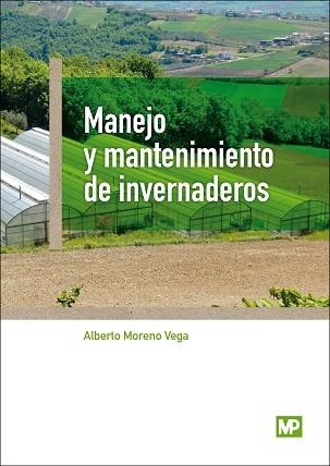 MANEJO Y MANTENIMIENTO DE INVERNADEROS | 9788484767275 | MORENO VEGA, ALBERTO | Llibreria Aqualata | Comprar llibres en català i castellà online | Comprar llibres Igualada