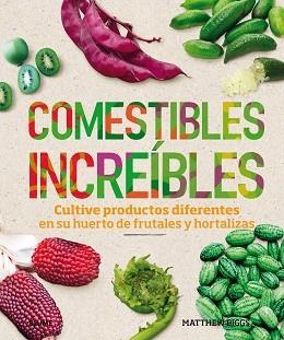 COMESTIBLES INCREÍBLES. CULTIVE PRODUCTOS DIFERENTES EN SU HUERTO DE FRUTALES Y HORTALIZAS | 9788417492212 | BIGGS, MATTHEW | Llibreria Aqualata | Comprar llibres en català i castellà online | Comprar llibres Igualada