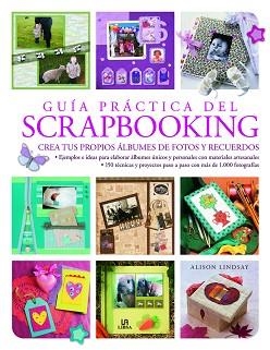 GUÍA PRÁCTICA DEL SCRAPBOOKING | 9788466227391 | LINDSAY, ALISON | Llibreria Aqualata | Comprar llibres en català i castellà online | Comprar llibres Igualada