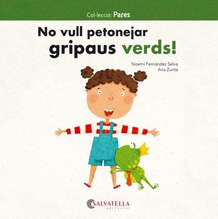 NO VULL PETONEJAR GRIPAUS VERDS! | 9788417091811 | FERNÁNDEZ SELVA, NOEMÍ | Llibreria Aqualata | Comprar libros en catalán y castellano online | Comprar libros Igualada