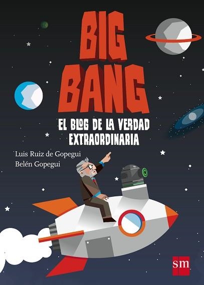 BIG BANG. EL BLOG DE LA VERDAD EXTRAORDINARIA | 9788467544596 | GOPEGUI, BELÉN / GOPEGUI, LUIS | Llibreria Aqualata | Comprar libros en catalán y castellano online | Comprar libros Igualada