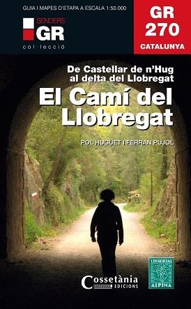 GR 270 CATALUNYA. EL CAMÍ DEL LLOBREGAT | 9788490347751 | HUGUET I ESTRADA, POL / PUJOL FERRER , FERRAN | Llibreria Aqualata | Comprar llibres en català i castellà online | Comprar llibres Igualada