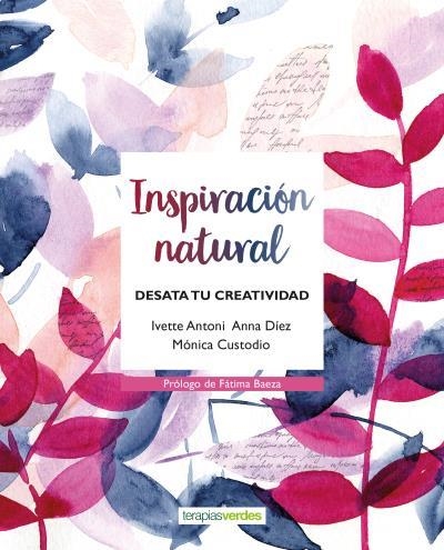 INSPIRACIÓN NATURAL | 9788416972586 | DÍEZ MANJARRES, ANNA / CUSTODIO BRENTANO, MONICA / ANTONI FERNÁNDEZ, IVETTE | Llibreria Aqualata | Comprar llibres en català i castellà online | Comprar llibres Igualada