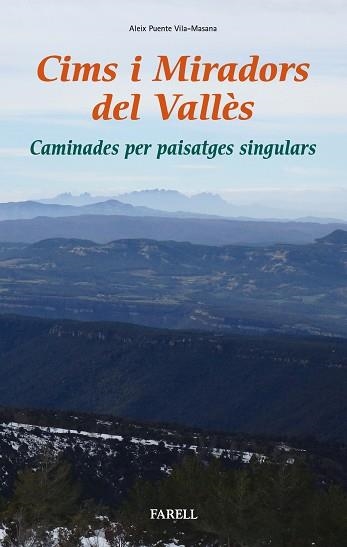 CIMS I MIRADORS DEL VALLÈS. CAMINADES PER PAISATGES SINGULARS | 9788417116064 | PUENTE VILA-MASANA, ALEIX | Llibreria Aqualata | Comprar llibres en català i castellà online | Comprar llibres Igualada