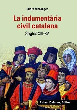 INDUMENTÀRIA CIVIL CATALANA, LA . SEGLEX XIII-XV | 9788423208425 | MARANGES, ISIDRA | Llibreria Aqualata | Comprar llibres en català i castellà online | Comprar llibres Igualada