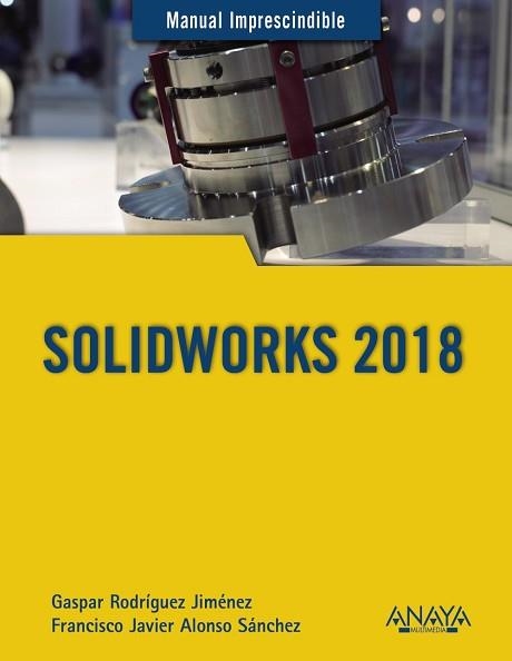 SOLIDWORKS 2018 | 9788441540644 | RODRÍGUEZ JIMÉNEZ, GASPAR / ALONSO SÁNCHEZ, FRANCISCO JAVIER | Llibreria Aqualata | Comprar llibres en català i castellà online | Comprar llibres Igualada