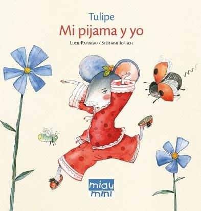 TULIPE. MI PIJAMA Y YO (MINI) | 9788415116530 | PAPINEAU, LUCIE | Llibreria Aqualata | Comprar llibres en català i castellà online | Comprar llibres Igualada