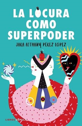 LOCURA COMO SUPERPODER, LA | 9788448024260 | PÉREZ LÓPEZ, JARA | Llibreria Aqualata | Comprar llibres en català i castellà online | Comprar llibres Igualada