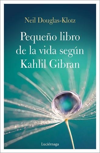 PEQUEÑO LIBRO DE LA VIDA SEGÚN KAHLIL GIBRAN, EL | 9788417371548 | DOUGLAS-KLOTZ, NEIL | Llibreria Aqualata | Comprar llibres en català i castellà online | Comprar llibres Igualada