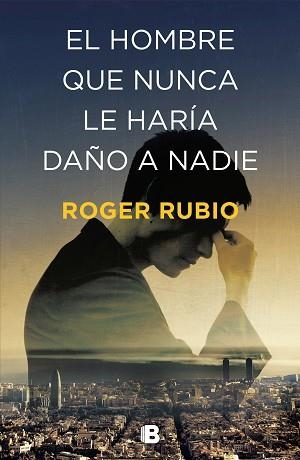 HOMBRE QUE NUNCA LE HARÍA DAÑO A NADIE, EL | 9788466664622 | RUBIO, ROGER | Llibreria Aqualata | Comprar llibres en català i castellà online | Comprar llibres Igualada