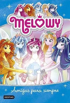 MELOWY. AMIGAS PARA SIEMPRE | 9788408196174 | STAR, DANIELLE | Llibreria Aqualata | Comprar llibres en català i castellà online | Comprar llibres Igualada