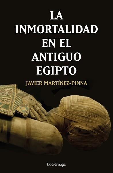 INMORTALIDAD EN EL ANTIGUO EGIPTO, LA | 9788417371531 | MARTÍNEZ-PINNA LÓPEZ, JAVIER | Llibreria Aqualata | Comprar llibres en català i castellà online | Comprar llibres Igualada