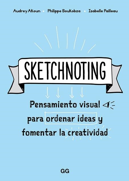 SKETCHNOTING | 9788425231469 | AKOUN, AUDREY / PAILLEAU, ISABELLE / BOUKOBZA, PHILIPPE | Llibreria Aqualata | Comprar llibres en català i castellà online | Comprar llibres Igualada