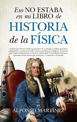 ESO NO ESTABA EN MI LIBRO DE HISTORIA DE LA FÍSICA | 9788494778698 | MARTÍNEZ ORTEGA, ALFONSO | Llibreria Aqualata | Comprar llibres en català i castellà online | Comprar llibres Igualada