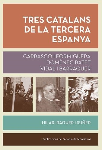 TRES CATALANS DE LA TERCERA ESPANYA | 9788491910268 | RAGUER I SUÑER, HILARI | Llibreria Aqualata | Comprar llibres en català i castellà online | Comprar llibres Igualada