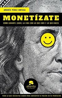 MONETÍZATE | 9788417568191 | PÉREZ ORTEGA, ANDRÉS | Llibreria Aqualata | Comprar llibres en català i castellà online | Comprar llibres Igualada