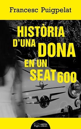 HISTÒRIA D'UNA DONA EN UN SEAT 600 | 9788413030494 | PUIGPELAT VALLS, FRANCESC | Llibreria Aqualata | Comprar llibres en català i castellà online | Comprar llibres Igualada