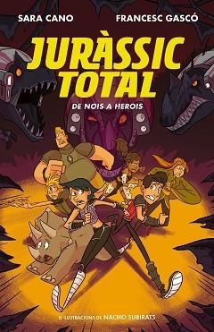 SÈRIE JURÀSSIC TOTAL 3. DE NOIS A HEROIS  | 9788420487717 | CANO, SARA / GASCÓ, FRANCESC | Llibreria Aqualata | Comprar llibres en català i castellà online | Comprar llibres Igualada