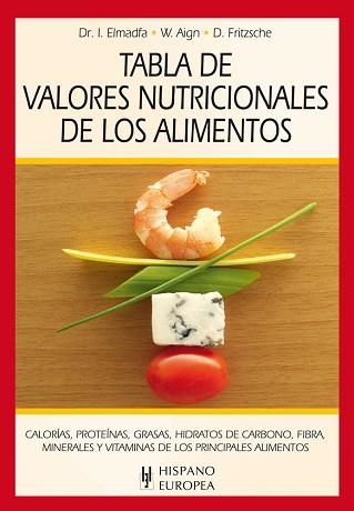 TABLA DE VALORES NUTRICIONALES DE LOS ALIMENTOS | 9788425520365 | ELMADFA, IBRAHIM / AIGN, WALTRAUTE / FRITZSCHE, DORIS | Llibreria Aqualata | Comprar llibres en català i castellà online | Comprar llibres Igualada