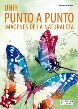 UNIR PUNTO A PUNTO IMÁGENES DE LA NATURALEZA | 9788425521355 | WOODROFFE, DAVID | Llibreria Aqualata | Comprar llibres en català i castellà online | Comprar llibres Igualada