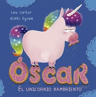 ÓSCAR, EL UNICORNIO HAMBRIENTO | 9788491451952 | CARTER, LOU | Llibreria Aqualata | Comprar llibres en català i castellà online | Comprar llibres Igualada